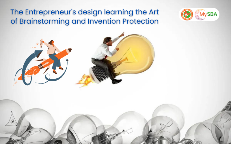 The Entrepreneur’s design learning the Art of Brainstorming and Invention Protection